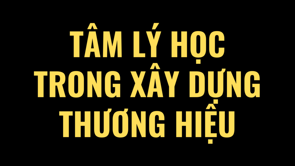 Tâm Lý Học Trong Xây Dựng Thương Hiệu ti phu